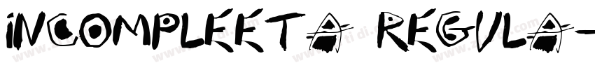 Incompleeta Regula字体转换 Incompleeta Regula字体转换